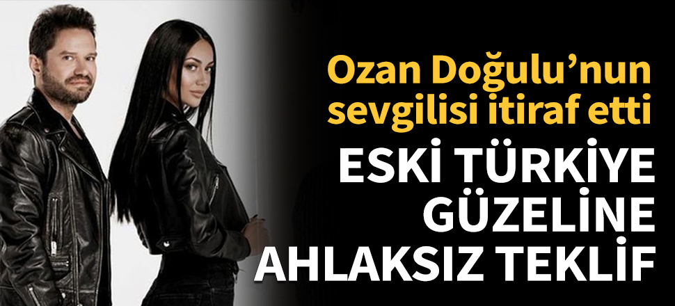 Ozan Doğulu'nun sevgilisi yıllar sonra itiraf etti