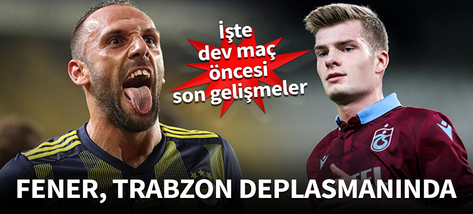 Trabzon'daki dev maç öncesi son gelişmeler