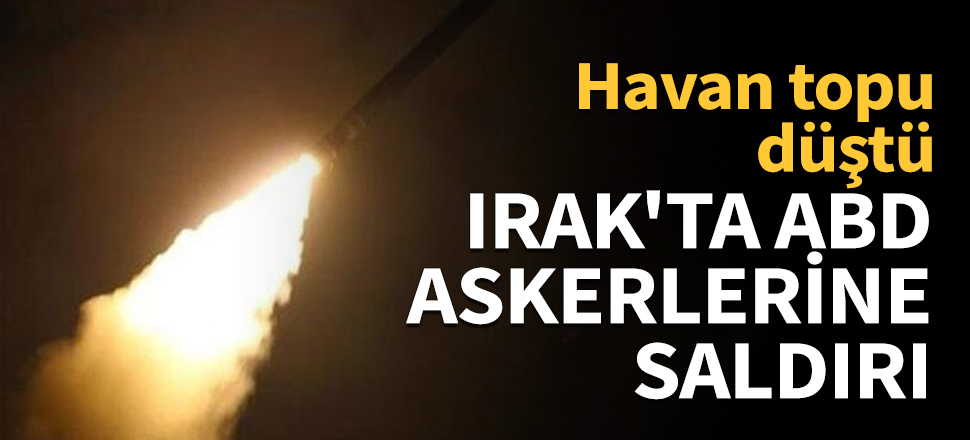 Irak'ta ABD askerlerine saldırı