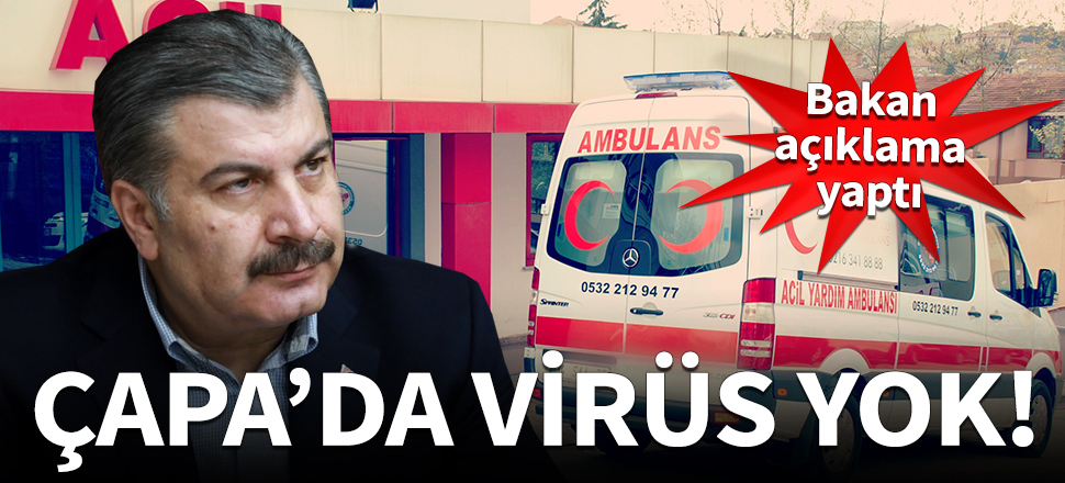 Bakan Koca'dan Çapa'da korona virüslü hasta olduğu iddiasına ilişkin açıklama