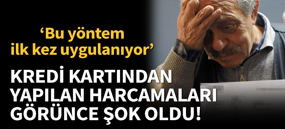 Dikkat... Bu yöntem ilk kez uygulanıyor! Kredi kartından yapılan harcamaları görünce şok oldu!