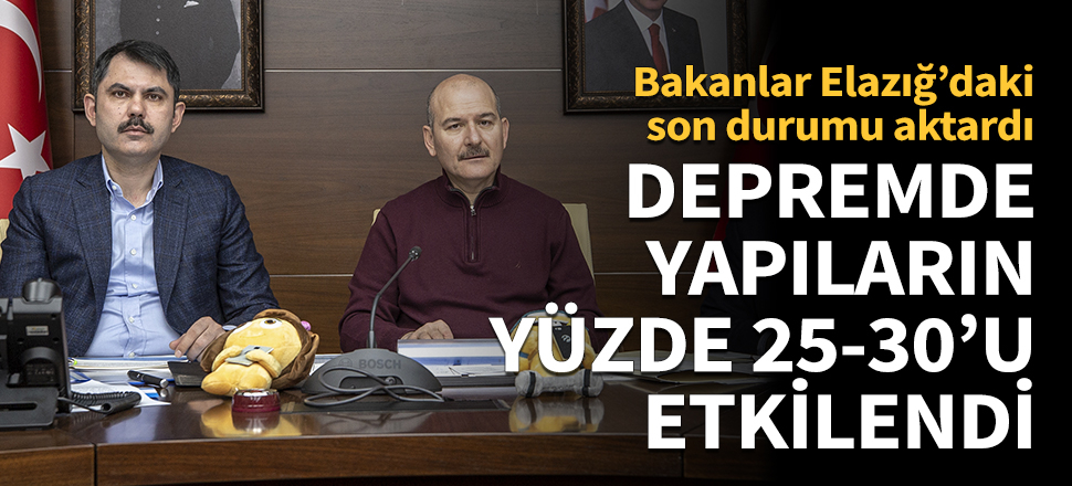 'Elazığ'daki depremde yapıların yüzde 25-30'u etkilendi'