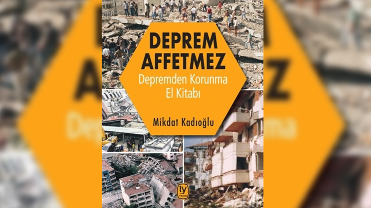 Herkes cebinde taşımalı! Prof. Kadıoğlu'ndan hayat kurtaran kitap: Deprem Affetmez