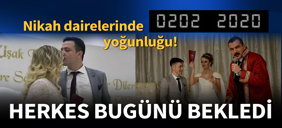 Herkes bugünü bekledi! Nikah dairelerinde 02.02.2020 yoğunluğu