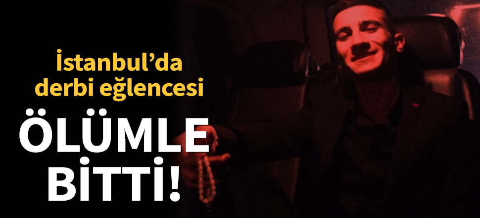 Derbi eğlencesi ölümle bitti