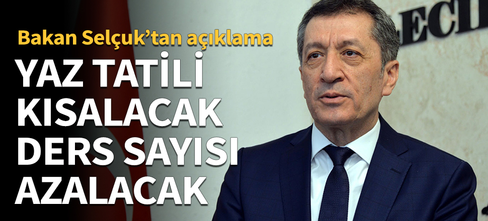 Yaz tatili kısalacak, ders sayısı azalacak!