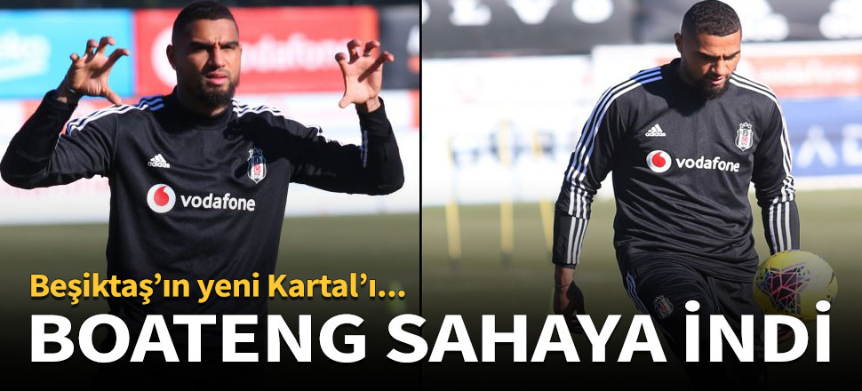 Beşiktaş'ta Boateng sahaya indi