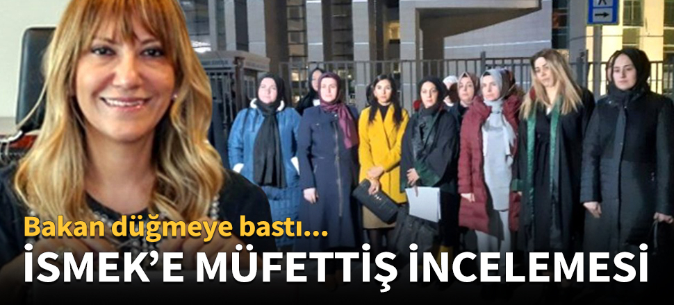 Bakan düğmeye bastı! İSMEK'e müfettiş incelemesi
