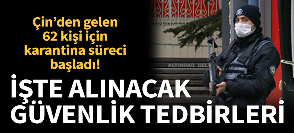 Çin’den gelen 62 kişi için karantina süreci başladı
