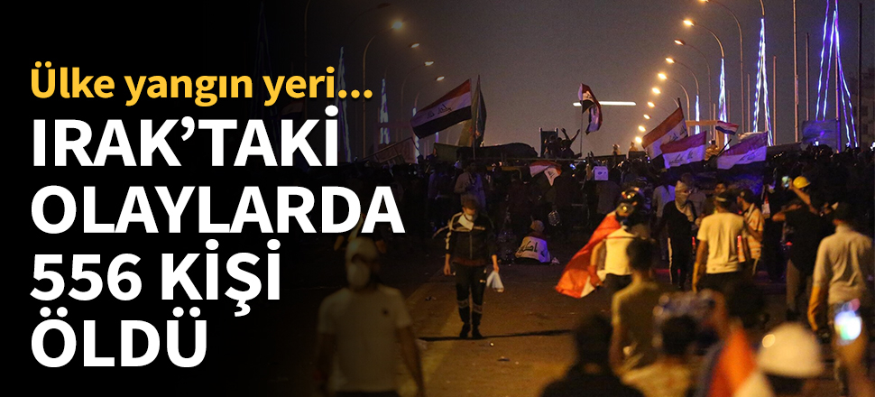 Irak'taki protestolarda 556 kişi öldü...