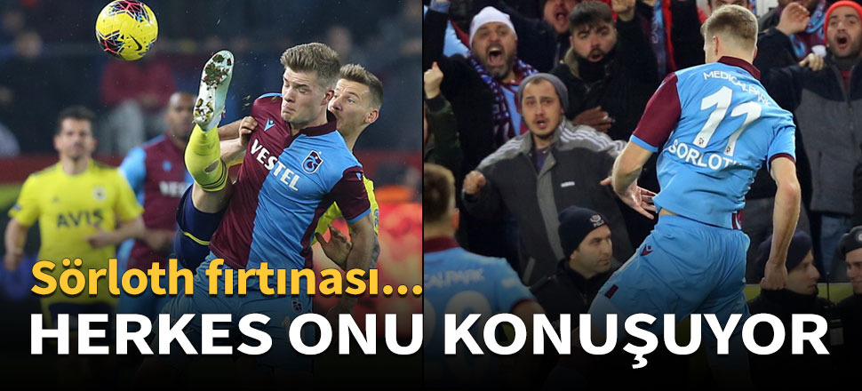 Sörloth herkesi kendisine hayran bıraktı