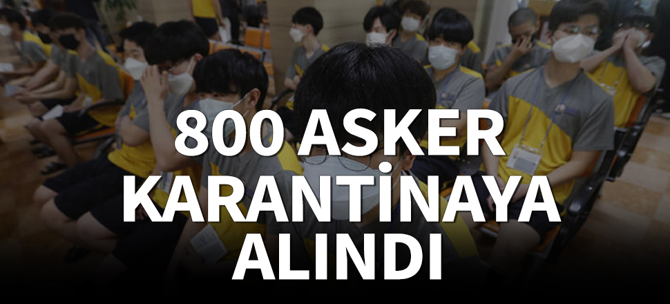 Koronavirüs paniği! 800 asker karantinaya alındı…