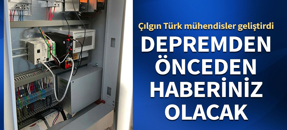 Çılgın Türk mühendisler geliştirdi! Depremden önceden haberiniz olacak