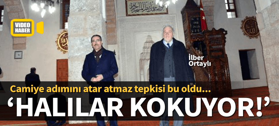 İlber Ortaylı'nın "cami halıları kokuyor" şikayeti