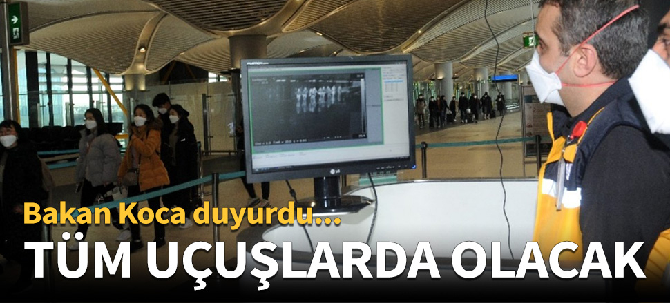 Bakan Koca duyurdu: Yarın tüm uluslararası uçuşlarda başlayacak!