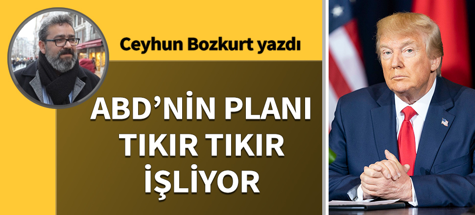 ABD’nin planı tıkır tıkır işliyor