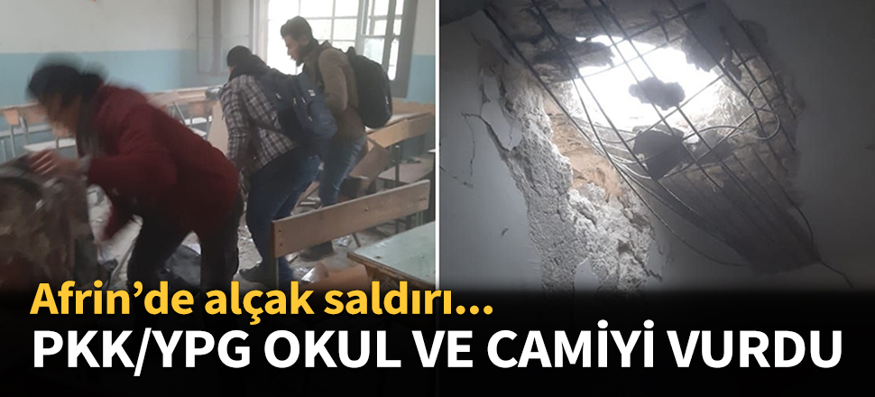 PKK Afrin'de iki okul ve bir camiye saldırdı!