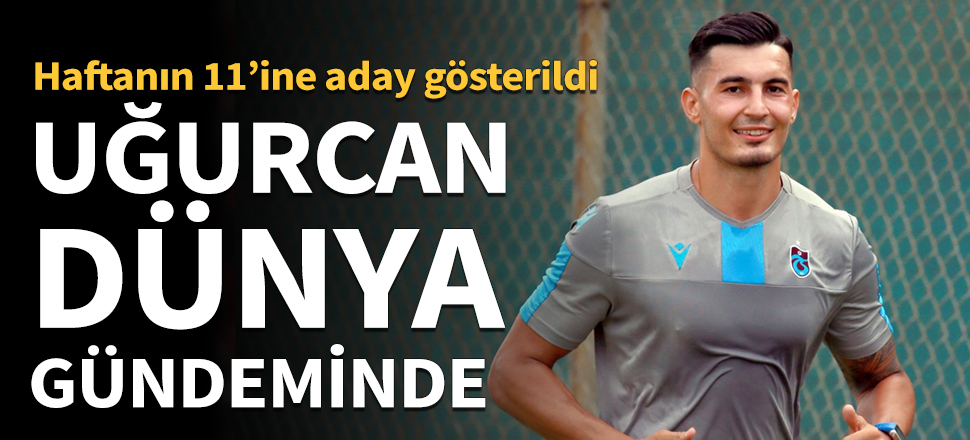 Uğurcan Çakır, dünyanın gündeminde