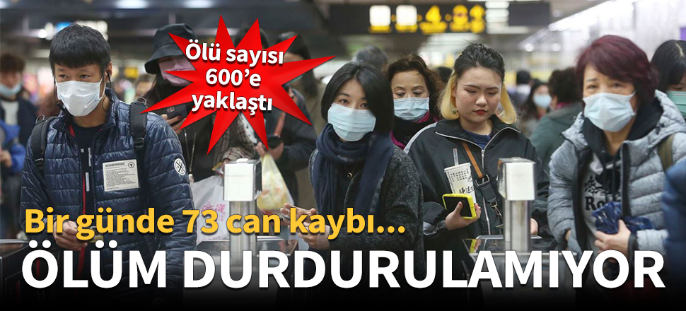 Koronadan ölümlerin sayısı 600'e yaklaştı