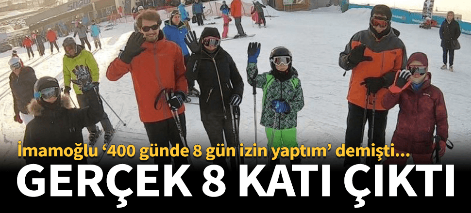 İmamoğlu "8 gün" demişti, meğer 64 gün izin yapmış