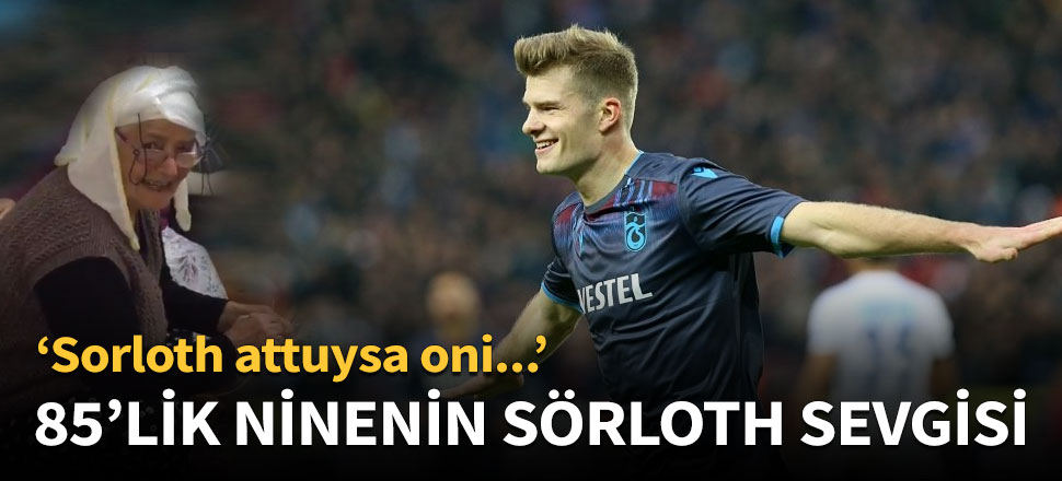 85'lik ninenin Sörloth sevgisi!