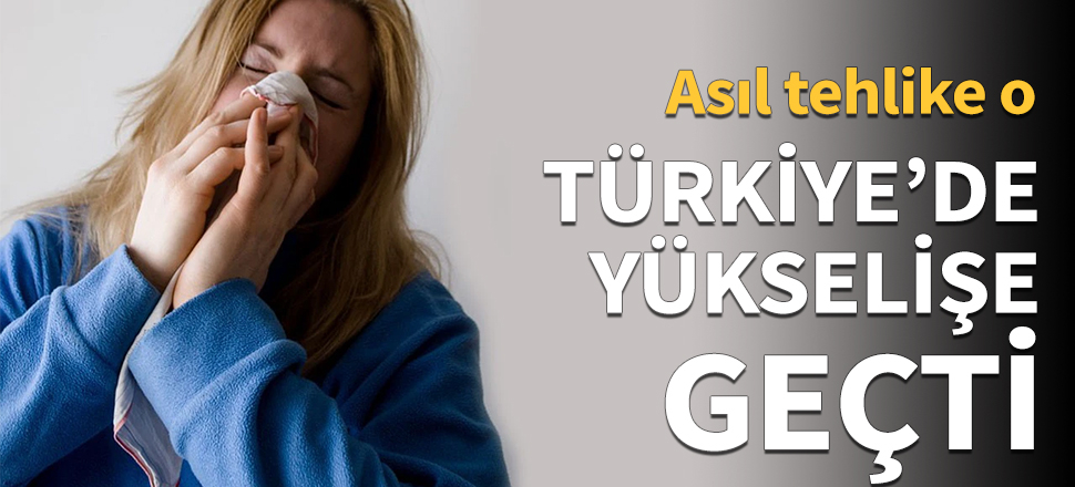 Yükselişe geçti! Uzmanlar tehlikeye dikkat çekti...