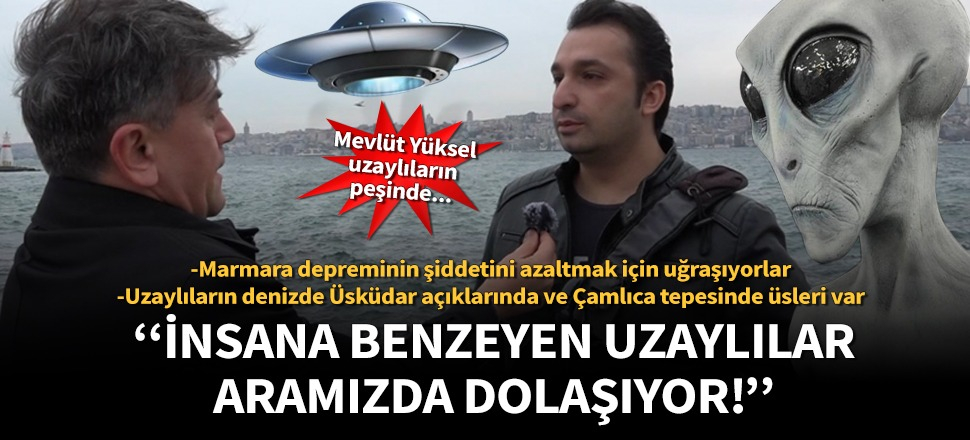 Uzay araştırmacısı Kuzey Atacan, Mevlüt Yüksel’e konuştu: İnsan kılığındaki uzaylılar aramızda dolaşıyor!