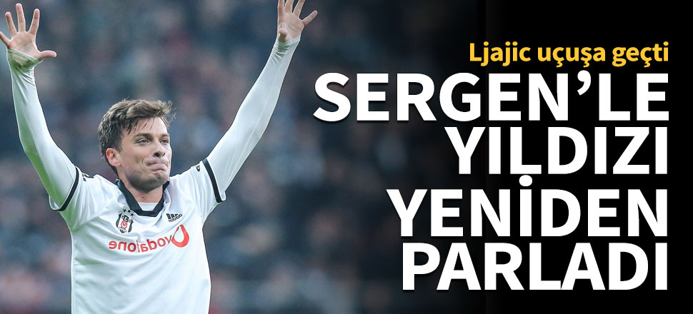 Sergen'le yıldızı yeniden parladı