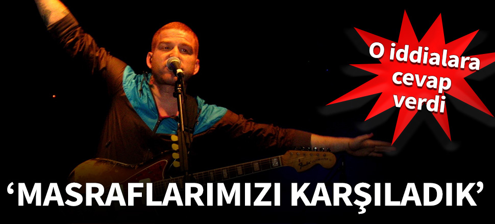 Gökhan Özoğuz: Masraflarımızı karşıladık!