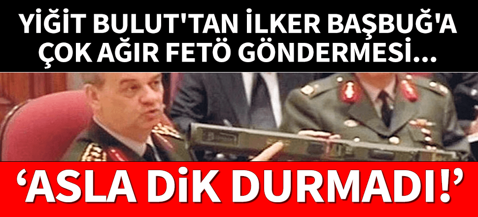 Yiğit Bulut'tan Başbuğ'a ağır FETÖ göndermesi