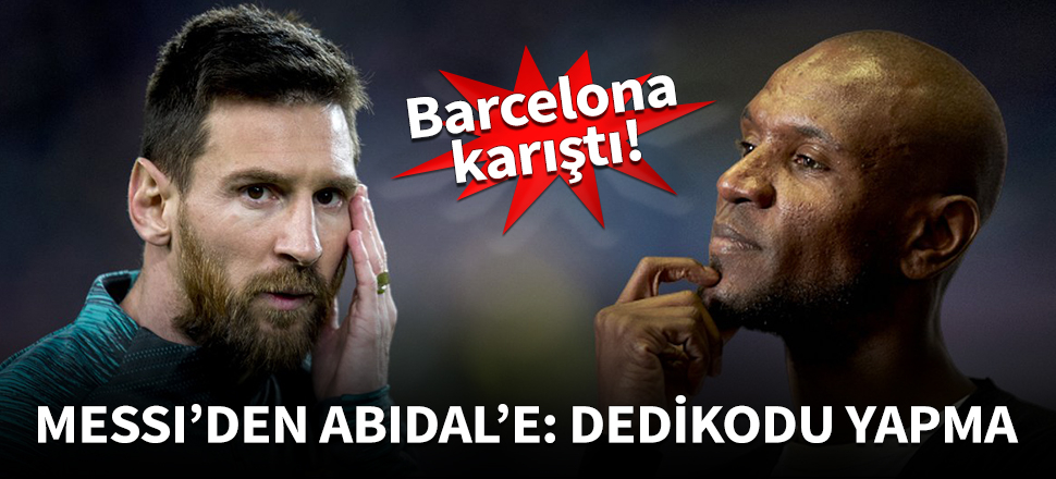 Messi'den Abidal'e tepki: Dedikodu yapma