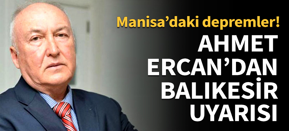 Ahmet Ercan, Balıkesir bölgesine dikkat çekti...