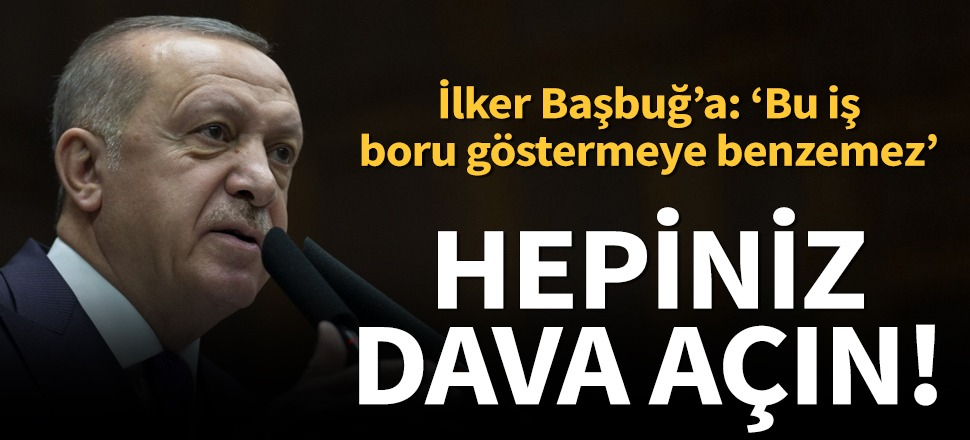 Cumhurbaşkanı Erdoğan'dan İlker Başbuğ'a sert tepki: Bu boru göstermeye benzemez!