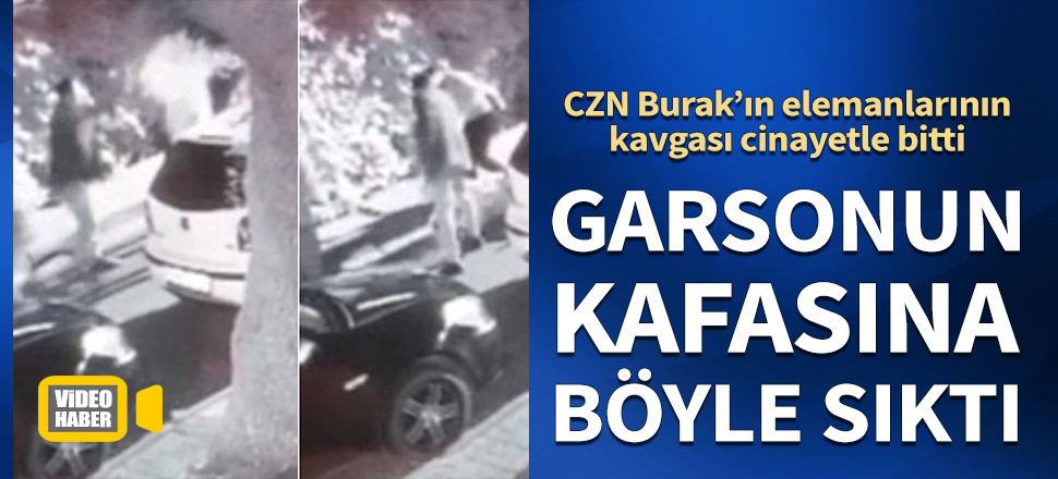 CZN Burak'ın elemanının cinayeti kamerada