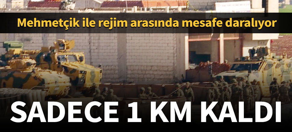 Mehmetçik ile rejim arasında mesafe daralıyor