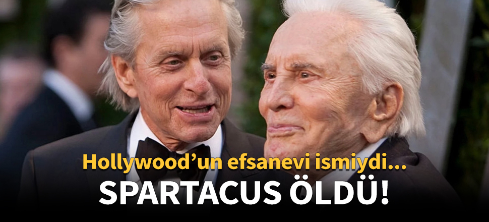 Hollywood efsanesi Kirk Douglas hayatını kaybetti!