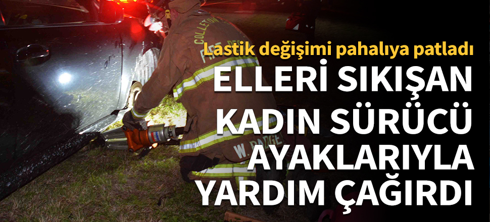 Lastik değiştirirken elleri sıkıştı, ayağıyla yardım çağırdı