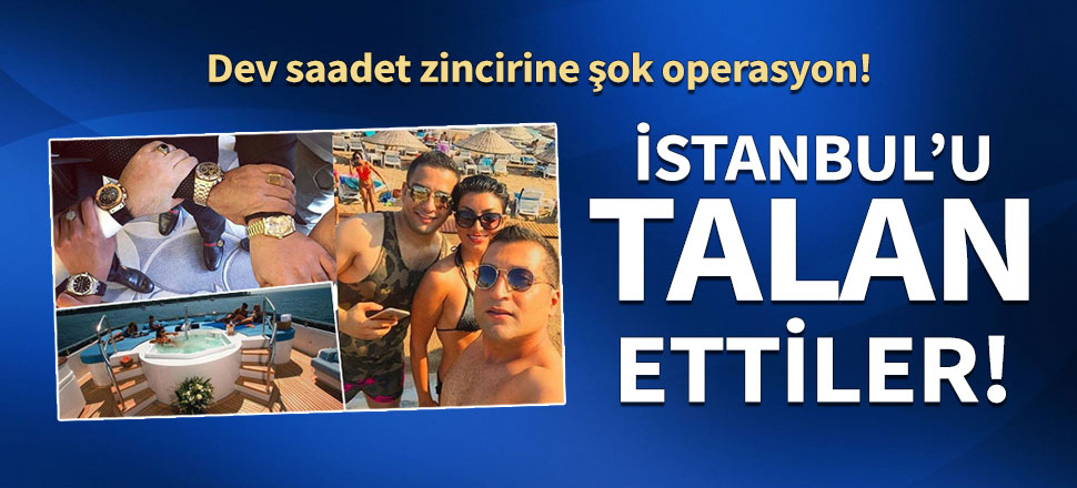 İstanbul'da büyük saadet zinciri operasyonu! 300 milyon lira topladılar!