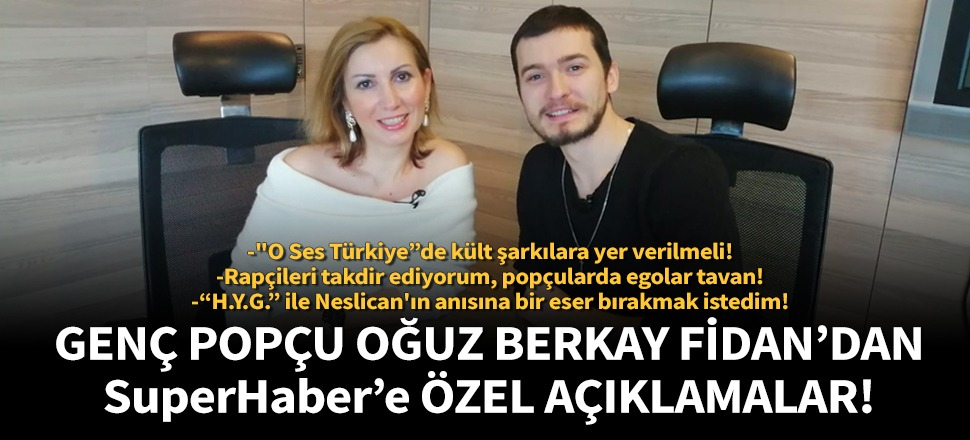 Oğuz Berkay Fidan’dan SuperHaber’e özel açıklamalar!