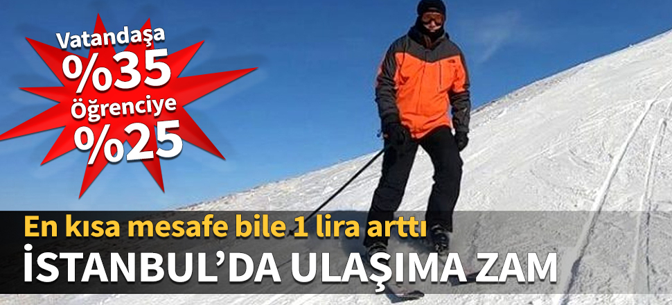 İstanbul'da ulaşıma yüzde 35 zam
