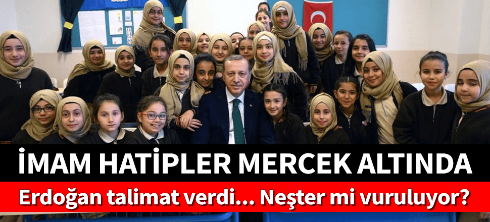 Erdoğan talimat verdi! İmam hatipler mercek altında