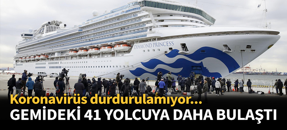 Koronavirüs gemideki 41 kişiye daha bulaştı...