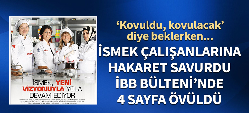İSMEK çalışanlarına hakaret savuran Şişli, İBB Bülteni'nde!