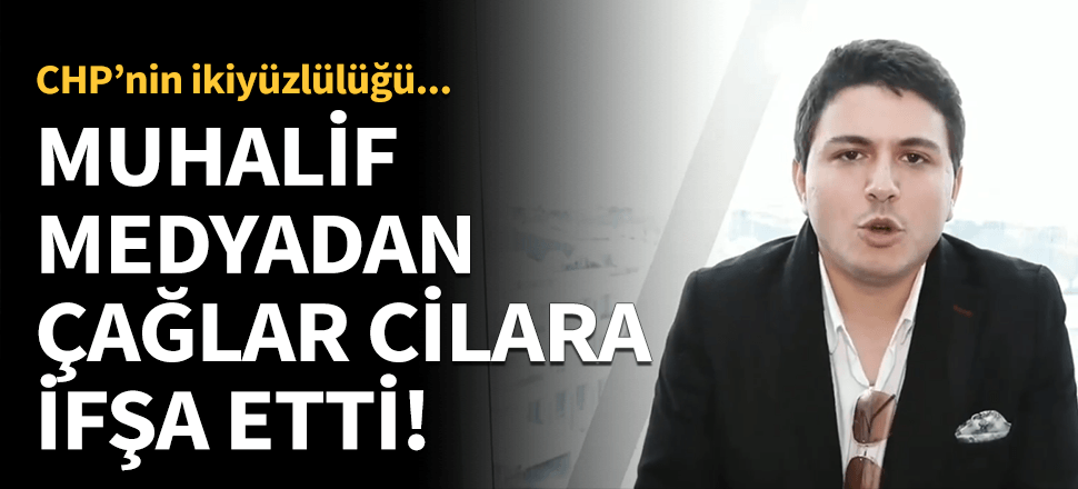 CHP'nin ikiyüzlülüğü! Çağlar Cilara açıkladı...
