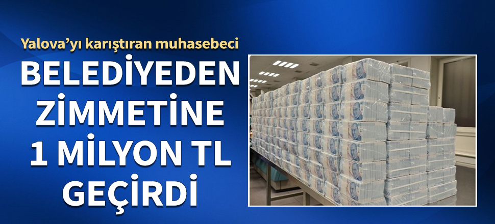 Belediyeden zimmetine 1 milyon TL geçirdi