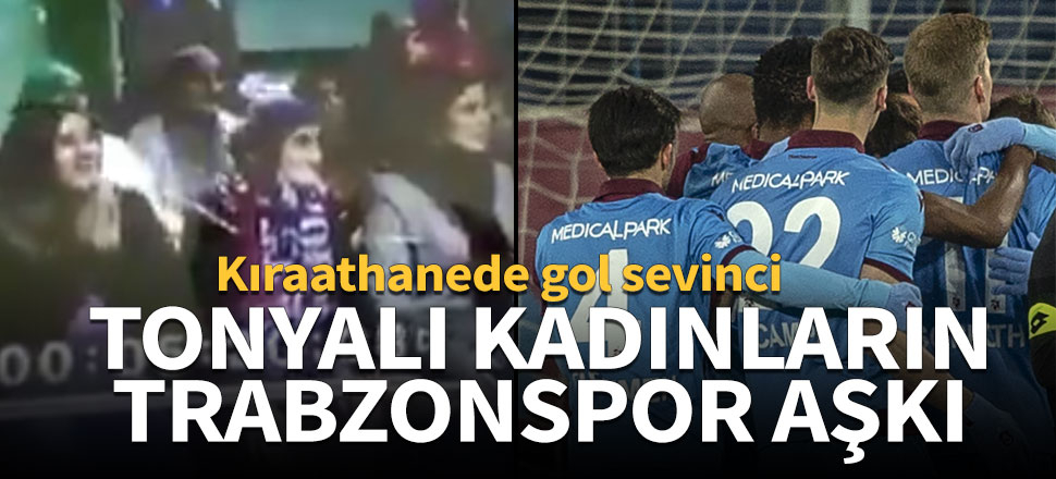 Tonyalı kadınların kıraathanede gol sevinci!