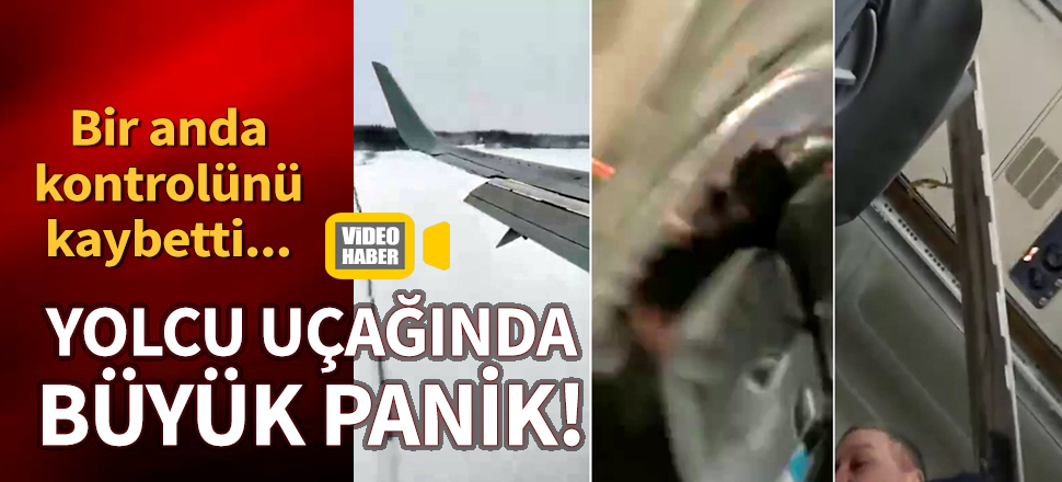 Uçakta büyük panik! Bir anda kontrolünü kaybetti