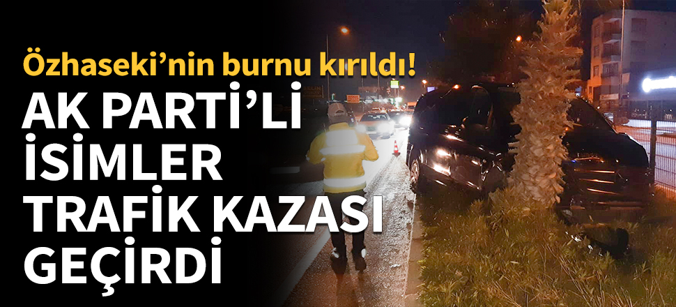 Özhaseki, Türel ve Yılmaz kaza geçirdi...