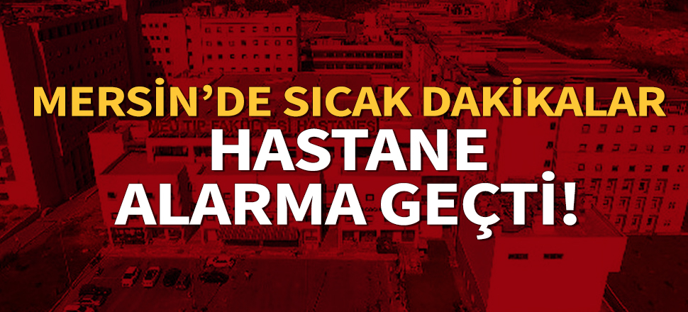 Mersin'de koronovirüs paniği! Çin'den gelen öğrenci gözlem altında
