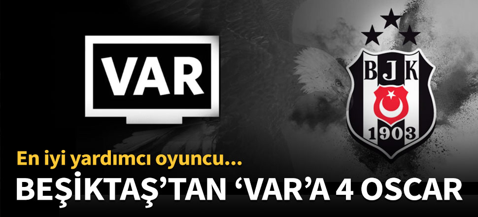 Beşiktaş'tan VAR'a 4 Oscar